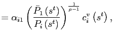 $\displaystyle =\alpha_{i1}\left( \frac{\bar{P} _{1}\left( s^{t}\right) }{P_{i}\left( s^{t}\right) }\right) ^{\frac {1}{\rho-1}}c_{i}^{v}\left( s^{t}\right) ,$