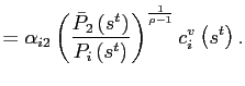 $\displaystyle =\alpha_{i2}\left( \frac{\bar{P} _{2}\left( s^{t}\right) }{P_{i}\left( s^{t}\right) }\right) ^{\frac {1}{\rho-1}}c_{i}^{v}\left( s^{t}\right) .$