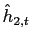$\displaystyle \hat{h}_{2,t}$