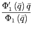 $\displaystyle \frac{\Phi_{1}^{\prime}\left( \bar{q}\right) \bar{q}}{\Phi_{1}\left( \bar{q}\right) }$