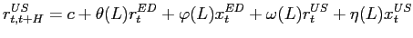 $\displaystyle r_{t,t+H}^{US}=c+\theta(L)r_{t}^{ED}+\varphi(L)x_{t}^{ED}+\omega(L)r_{t} ^{US}+\eta(L)x_{t}^{US}$