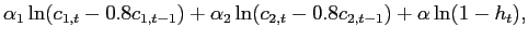 $\displaystyle \alpha_{1}\ln(c_{1,t}-0.8c_{1,t-1})+\alpha_{2}\ln(c_{2,t}-0.8c_{2,t-1} )+\alpha\ln(1-h_{t}), $