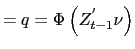 $\displaystyle =q=\Phi\left( Z_{t-1}^{^{\prime}} \nu\right)$