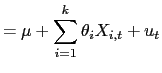 $\displaystyle =\mu+\sum_{i=1}^{k}\theta_{i}X_{i,t}+u_{t}$