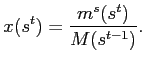 $\displaystyle x(s^{t})=\frac{m^{s}(s^{t})}{M(s^{t-1})}. $