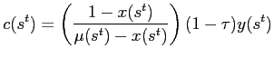 $\displaystyle c(s^{t})=\left( \frac{1-x(s^{t})}{\mu(s^{t})-x(s^{t})}\right) (1-\tau )y(s^{t})$