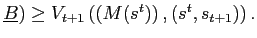 $ \underline{B})\geq V_{t+1}\left( \left( M(s^{t})\right) ,(s^{t},s_{t+1})\right) .$