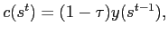 $ c(s^{t})=(1-\tau)y(s^{t-1}),$