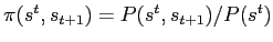 $ \pi(s^{t},s_{t+1})=P(s^{t},s_{t+1})/P(s^{t})$