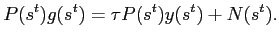 $\displaystyle P(s^{t})g(s^{t})=\tau P(s^{t})y(s^{t})+N(s^{t}).$
