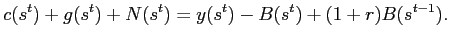 $\displaystyle c(s^{t})+g(s^{t})+N(s^{t})=y(s^{t})-B(s^{t})+(1+r)B(s^{t-1} ).$