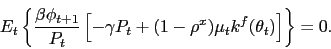 \begin{displaymath} E_t \left\{\frac{\beta \phi_{t+1}}{P_t} \left[ - \gamma P_t + (1-\rho^x) \mu_t k^f(\theta_t) \right] \right\} = 0. \end{displaymath}