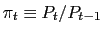 $\pi_t \equiv P_t/P_{t-1}$