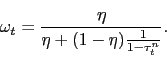 \begin{displaymath} \omega_t = \frac{\eta}{\eta + (1-\eta) \frac{1}{1-\tau^n_t}}. \end{displaymath}