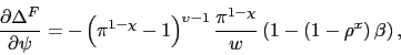 \begin{displaymath} \frac{\partial \Delta^F}{\partial \psi } = -\left( \pi^{1-\chi }-1\right)^{\upsilon -1}\frac{\pi^{1-\chi}}{w}\left( 1-\left( 1-\rho^x\right) \beta \right), \end{displaymath}