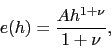 \begin{displaymath} e(h) = \frac{A h^{1+\nu}}{1+\nu}, \end{displaymath}