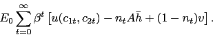 \begin{displaymath} E_0 \sum_{t=0}^{\infty} \beta^t \left[u(c_{1t},c_{2t}) - n_t A \bar{h} + (1-n_t)v \right]. \end{displaymath}