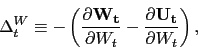 \begin{displaymath} \Delta^W_t \equiv - \left( \frac{\partial \mathbf{W_t}}{\partial W_t} - \frac{\partial \mathbf{U_t}}{\partial W_t} \right), \end{displaymath}
