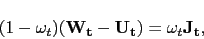 \begin{displaymath} (1-\omega_t) (\mathbf{W_t} - \mathbf{U_t}) = \omega_t \mathbf{J_t}, \end{displaymath}