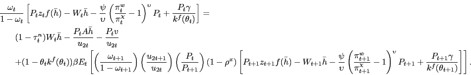 \begin{eqnarray*} \lefteqn{ \frac{\omega_t}{1-\omega_t} \left[ P_t z_t f(\bar{h}) - W_t \bar{h} - \frac{\psi}{\upsilon}\left(\frac{\pi^w_t}{\pi_t^{\chi}}-1\right)^{\upsilon}P_t + \frac{P_t \gamma}{k^f(\theta_t)}\right] = } \ \tiny & & (1-\tau^n_t) W_t \bar{h} - \frac{P_t A \bar{h}}{u_{2t}} - \frac{P_t v}{u_{2t}} \\ & & + (1-\theta_t k^f(\theta_t)) \beta E_t\left[\left(\frac{\omega_{t+1}}{1-\omega_{t+1}}\right) \left(\frac{u_{2t+1}}{u_{2t}}\right) \left(\frac{P_t}{P_{t+1}}\right) (1-\rho^x) \left[P_{t+1} z_{t+1} f(\bar{h}) - W_{t+1} \bar{h} - \frac{\psi}{\upsilon} \left(\frac{\pi^w_{t+1}}{\pi_{t+1}^{\chi}} - 1\right)^{\upsilon} P_{t+1} + \frac{P_{t+1} \gamma}{k^f(\theta_{t+1})} \right] \right]. \end{eqnarray*}