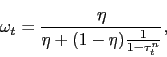 \begin{displaymath} \omega_t = \frac{\eta}{\eta + (1-\eta) \frac{1}{1-\tau^n_t}}, \end{displaymath}