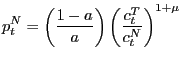 $\displaystyle p_{t}^{N} =\left( {\frac{1-a}{a}} \right) \left( {\frac{c_{t}^{T} }{c_{t}^{N} }} \right) ^{1+\mu}$