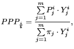 $\displaystyle PPP_{\frac{i}{\$}}=\frac{ {\textstyle\sum\limits_{j=1}^{m}} P_{j}^{i}\cdot Y_{j}^{i}}{ {\textstyle\sum\limits_{j=1}^{m}} \pi_{j}\cdot Y_{j}^{i}},$