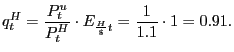 $\displaystyle q_{t}^{H}=\frac{P_{t}^{u}}{P_{t}^{H}}\cdot E_{\frac{H}{\$}t}=\frac{1} {1.1}\cdot1=0.91. $