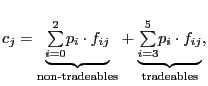 $\displaystyle c_{j}=\underset{\text{non-tradeables}}{\underbrace{ {\textstyle\sum\limits_{i=0}^{2}} p_{i}\cdot f_{ij}}}+\underset{\text{tradeables}}{\underbrace{ {\textstyle\sum\limits_{i=3}^{5}} p_{i}\cdot f_{ij}}},$