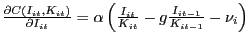 $ \frac{\partial C\left( {I_{it} ,K_{it} } \right) }{\partial I_{it} }=\alpha\left( {\frac{I_{it} }{K_{it} }-g\frac{I_{it-1} }{K_{it-1} }-\nu_{i} } \right) $