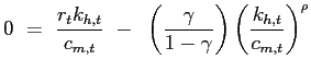 $\displaystyle 0 ~=~ \frac{r_{t} k_{h,t}}{c_{m,t}} ~-~ \left( \frac{\gamma }{1-\gamma}\right) \left( \frac{k_{h,t}}{c_{m,t}}\right) ^{\rho}$