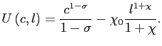 $\displaystyle U\left( c,l\right) =\frac{c^{1-\sigma}}{1-\sigma}-\chi_{0}\frac{l^{1+\chi} }{1+\chi}.$