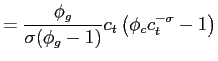 $\displaystyle =\frac{\phi_g}{\sigma (\phi_g-1)} c_t \left(\phi_{c}c_{t}^{-\sigma}-1\right)$