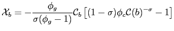 $\displaystyle \mathcal{X}_b = - \frac{\phi_g }{\sigma (\phi_g-1)} \mathcal{C}_{b}\left[(1-\sigma)\phi_c\mathcal{C}(b)^{-\sigma}-1\right]$