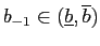 $ b_{-1}\in(\underline{b}, \overline{b})$