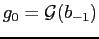 $ g_0 = \mathcal{G}(b_{-1})$