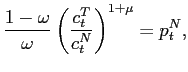 $\displaystyle \frac{1-\omega}{\omega}\left( \frac{c_{t}^{T}}{c_{t}^{N}}\right) ^{1+\mu}=p_{t}^{N},$