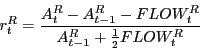 \begin{displaymath} r_t^R =\frac{A_t^R -A_{t-1}^R -FLOW_t^R }{A_{t-1}^R +\frac{1}{2}FLOW_t^R } \end{displaymath}