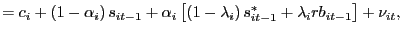 $\displaystyle =c_{i}+\left( 1-\alpha_{i}\right) s_{it-1}+\alpha_{i}\left[ \left( 1-\lambda_{i}\right) s_{it-1}^{\ast}+\lambda_{i}rb_{it-1}\right] +\nu_{it},$