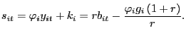 $\displaystyle s_{it}=\mathit{\varphi}_{i}y_{it}+k_{i}=rb_{it}-\frac{\mathit{\varphi} _{i}g_{i}\left( 1+r\right) }{r}. $
