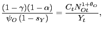 $\displaystyle \frac{(1-\gamma)(1-\alpha)}{\psi_{O}\left( 1-s_{Y}\right) }=\frac {C_{t}N_{Ot}^{1+\theta_{O}}}{Y_{t}},$