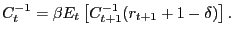 $\displaystyle C_{t}^{-1}=\beta E_{t}\left[ C_{t+1}^{-1}(r_{t+1}+1-\delta)\right] . $