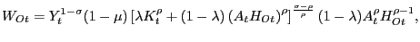 $\displaystyle W_{Ot}=Y_{t}^{1-\sigma}(1-\mu)\left[ \lambda K_{t}^{\rho}+(1-\lambda)\left( A_{t}H_{Ot}\right) ^{\rho}\right] ^{\frac{\sigma-\rho}{\rho}}(1-\lambda )A_{t}^{\rho}H_{Ot}^{\rho-1}, $