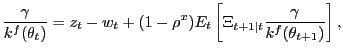 $\displaystyle \frac{\gamma}{k^{f}(\theta_{t})} = z_{t} - w_{t} + (1-\rho^{x}) E_{t} \left[ \Xi_{t+1\vert t} \frac{\gamma}{k^{f}(\theta_{t+1})} \right] ,$