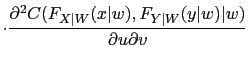 $\displaystyle \cdot\frac{\partial^{2}C(F_{X\vert W}(x\vert w),F_{Y\vert W}(y\vert w)\vert w)}{\partial u\partial v}$