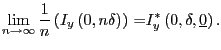 $\displaystyle {\mathop{\lim }_{n\to\infty} \frac{1}{n}\left( I_{y}\left( 0,n\delta\right) \right) \ }\mathrm{=}I^{*}_{y}\left( 0,\delta,\underline{0}\right) . $
