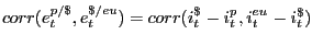$\displaystyle corr(e_{t} ^{p/\$ } ,e_{t} ^{\$ /eu} )=corr(i_{t} ^{\$ _{} } -i_{t} ^{p_{} } ,i_{t} ^{eu_{} } -i_{t} ^{\$ } )$