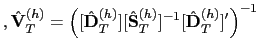 $\displaystyle , \hat{\mathbf{V}} _{T}^{(h)}=\left( [\hat{\mathbf{D}}_{T}^{(h)}][\hat{\mathbf{S}}_{T} ^{(h)}]^{-1}[\hat{\mathbf{D}}_{T}^{(h)}]^{\prime}\right) ^{-1}$
