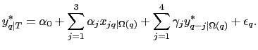 $\displaystyle y_{q\vert T}^{*} = \alpha_{0} + \sum_{j=1}^{3} \alpha_{j} x_{jq\vert\Omega(q)} +
\sum_{j=1}^{4} \gamma_{j} y_{q-j\vert\Omega(q)}^{*} + \epsilon_{q}.
$