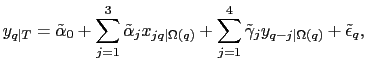 $\displaystyle y_{q\vert T} = \tilde{\alpha}_{0} + \sum_{j=1}^{3} \tilde{\alpha}_{j}
x_{jq\vert\Omega(q)} + \sum_{j=1}^{4} \tilde{\gamma}_{j} y_{q-j\vert\Omega(q)} +
\tilde{\epsilon}_{q},
$